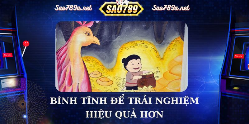 Bình tĩnh để trải nghiệm hiệu quả hơn