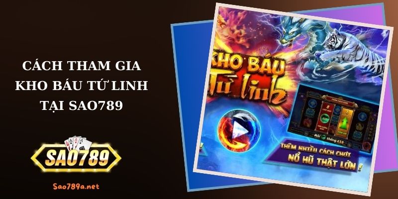 Cách tham gia Kho Báu Tứ Linh Sao789 qua trang web chính thức