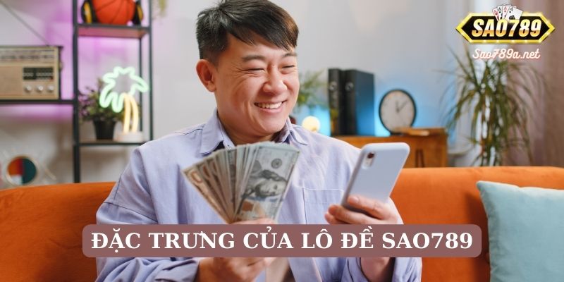 Đặc trưng của lô đề Sao789