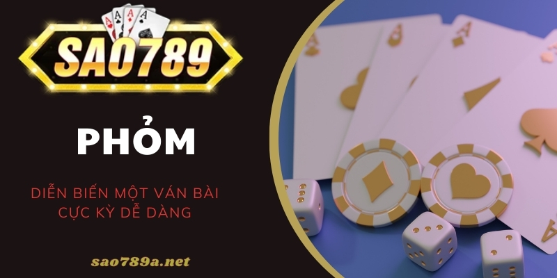 Diễn biến bài Phỏm Sao789