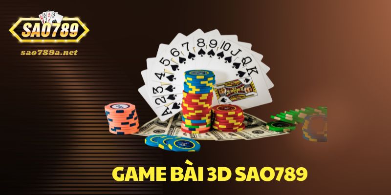 Game bài 3D tại Sao789 đa dạng