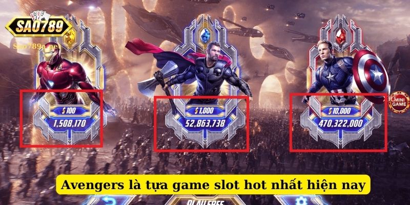 Avengers Sao789 là tựa game slot hot nhất hiện nay