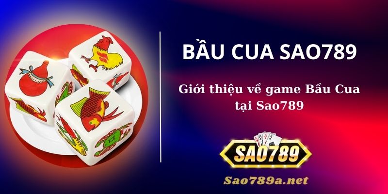 Giới thiệu trò chơi Bầu Cua Sao 789