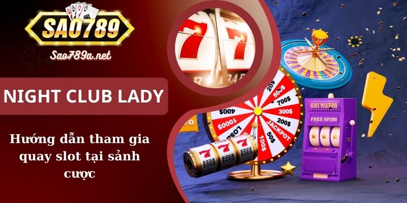 Hướng dẫn tham gia quay slot tại Sao789