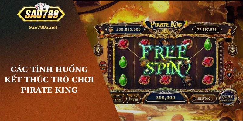 Các tình huống kết thúc trò chơi Pirate King Sao789