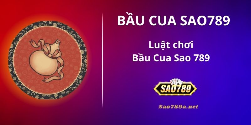 Luật chơi Bầu Cua Sao789 chính xác