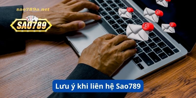 Một số lưu ý cho bạn khi liên hệ Sao 789