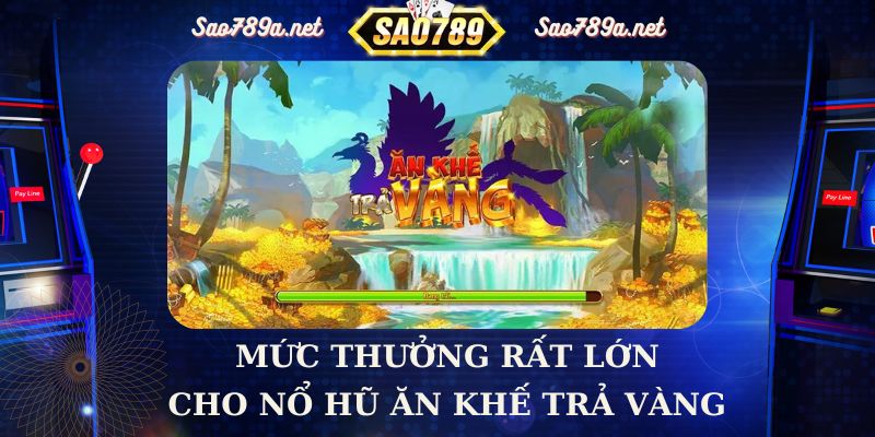 Game có mức trả thưởng cực lớn