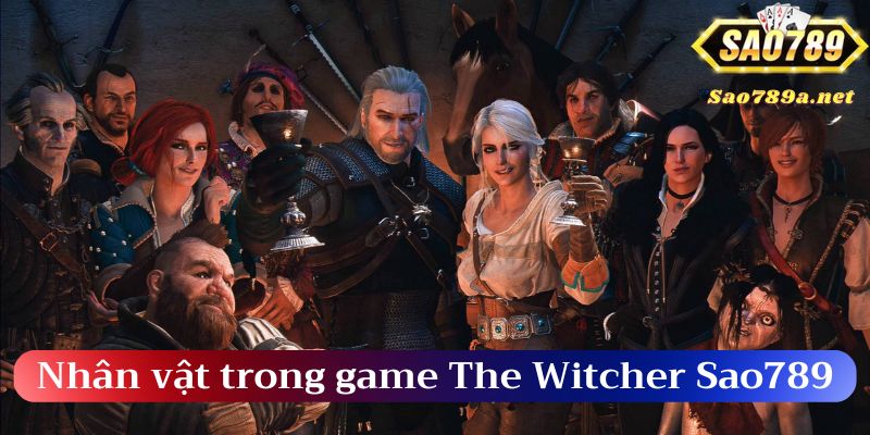 Sự phong phú về nhân vật trong game The Witcher