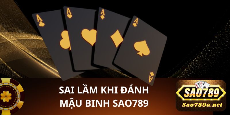 Sai lầm khi chơi đánh bài Mậu Binh Sao 789