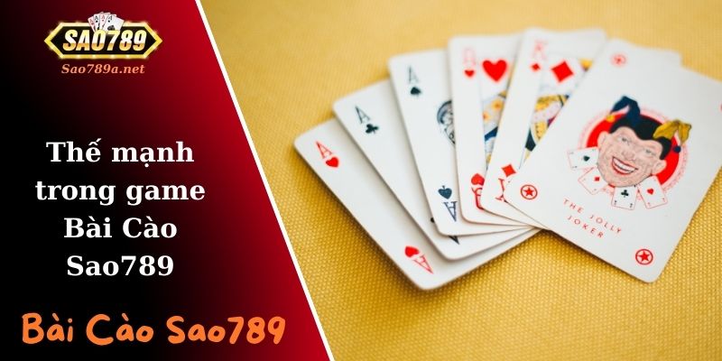 Thế mạnh trong game Bài Cào Sao789