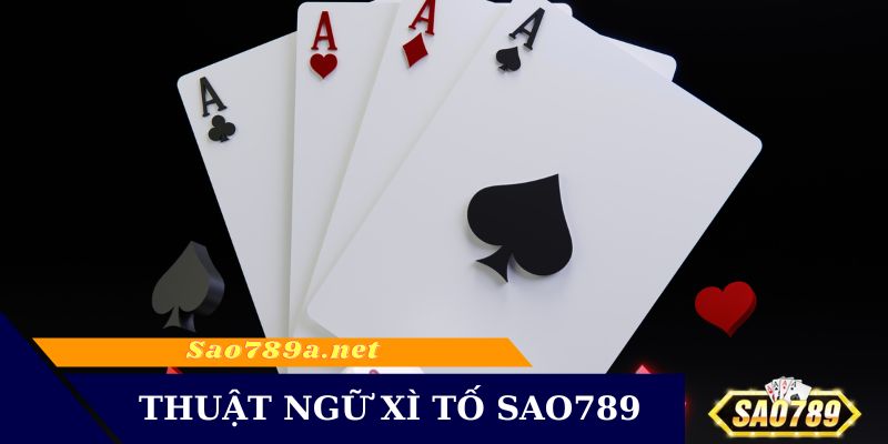 Các thuật ngữ cần biết khi về game Xì Tố