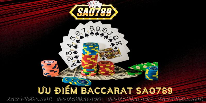 Ưu điểm của game Baccarat Sao789