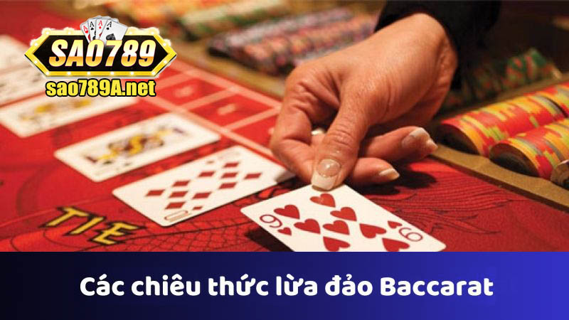 Có nhiều chiêu thức lừa đảo Baccarat