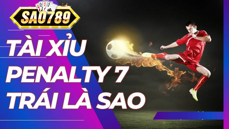 tài xỉu penalty 7 trái