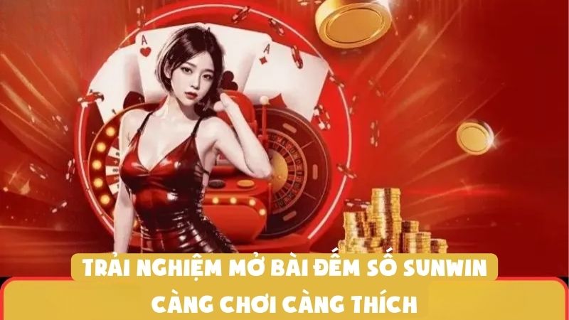 Trải Nghiệm Mở Bài Đếm Số Sunwin: Càng Chơi Càng Thích